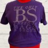 The Only BS I Need Purple Unisex Tee - XL